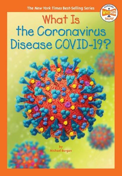 What Is the Coronavirus Disease COVID-19?, Michael Burgan ; Who HQ - Paperback - 9780593383612