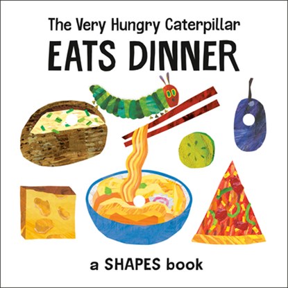 The Very Hungry Caterpillar Eats Dinner: A Shapes Book, Eric Carle - Gebonden - 9780593384121