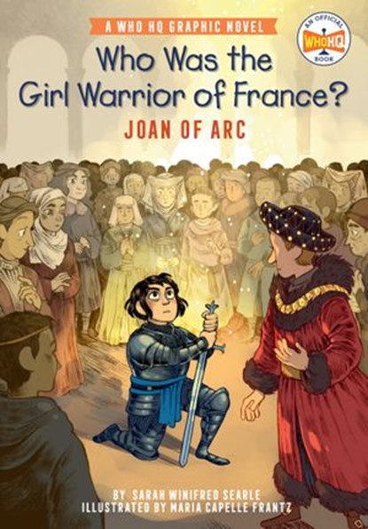 Who Was the Girl Warrior of France?: Joan of Arc, Sarah Winifred Searle ; Who HQ - Ebook - 9780593385180