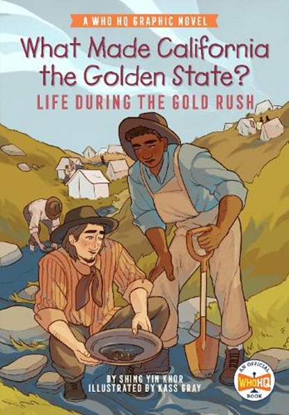 What Made California the Golden State?: Life During the Gold Rush: A Who HQ Graphic Novel, Shing Yin Khor - Gebonden - 9780593385852