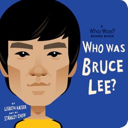 Who Was Bruce Lee?: A Who Was? Board Book, Lisbeth Kaiser ; Who HQ - Ebook - 9780593386613