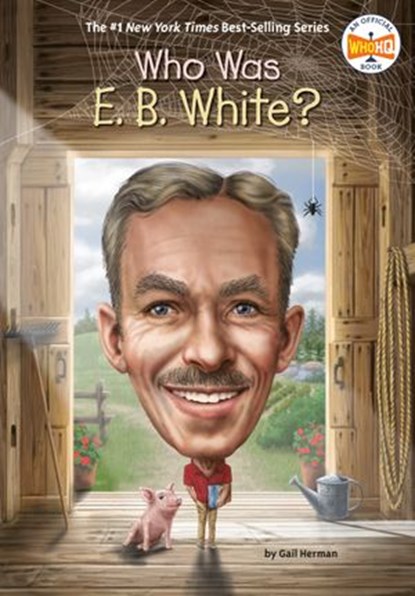 Who Was E. B. White?, Gail Herman ; Who HQ - Ebook - 9780593386743
