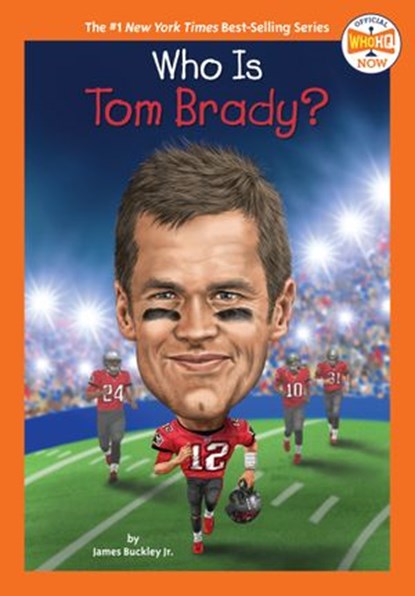 Who Is Tom Brady?, Who HQ ; James Buckley Jr. - Ebook - 9780593387436