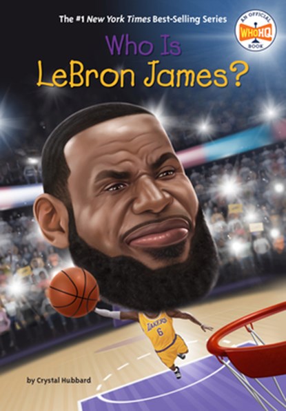 WHO IS LEBRON JAMES, Crystal Hubbard - Gebonden - 9780593387450