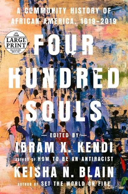 Four Hundred Souls, KENDI,  Ibram X. ; Blain, Keisha N. - Paperback - 9780593402429
