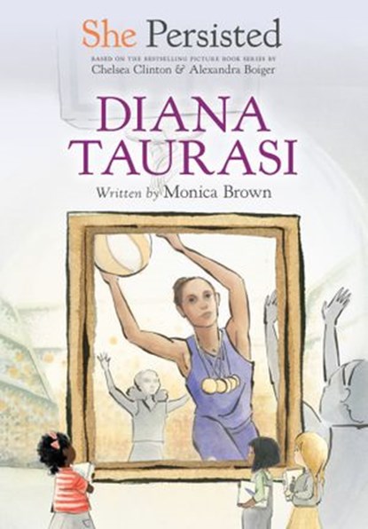 She Persisted: Diana Taurasi, Monica Brown ; Chelsea Clinton - Ebook - 9780593402955