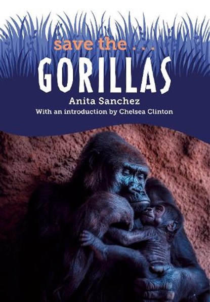 Save The...Gorillas, Anita Sanchez - Gebonden - 9780593404089
