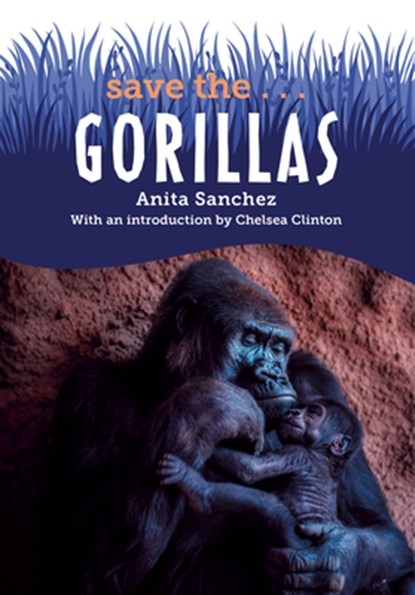 Save The...Gorillas, Anita Sanchez - Gebonden - 9780593404089