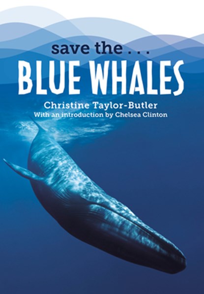 Save The...Blue Whales, Christine Taylor-Butler - Gebonden - 9780593404140