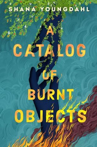 A Catalog of Burnt Objects, Shana Youngdahl - Ebook - 9780593405536