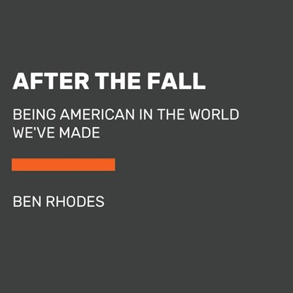 After the Fall, Ben Rhodes - Paperback - 9780593414118
