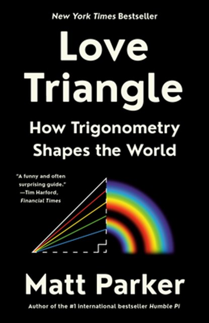 Love Triangle: How Trigonometry Shapes the World, Matt Parker - Paperback - 9780593418116