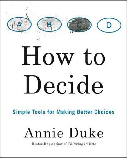 How to Decide, Annie Duke - Paperback - 9780593418482