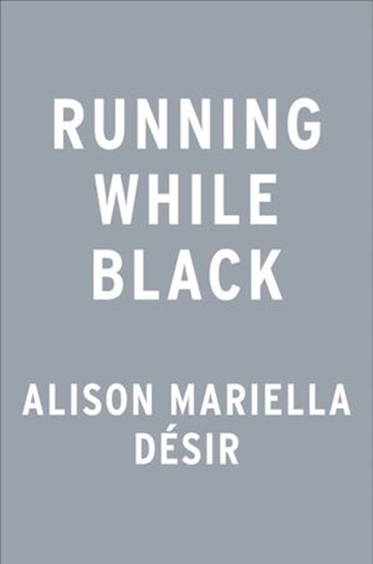 Running While Black, Alison Mariella Désir - Ebook - 9780593418635