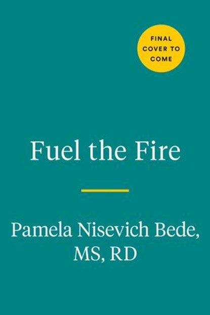 Fuel the Fire, Pamela Nisevich Bede - Ebook - 9780593418659