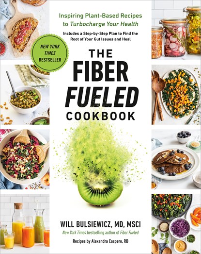Fiber Fueled Cookbook, MD Will Bulsiewicz - Paperback - 9780593418772