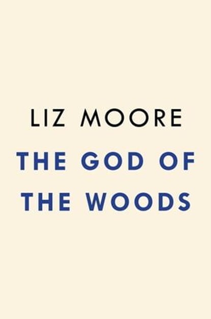 The God of the Woods, Liz Moore - Ebook - 9780593418932
