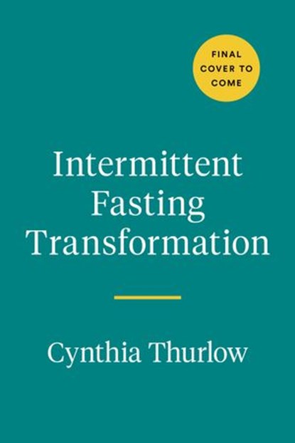 Intermittent Fasting Transformation, Cynthia Thurlow NP - Ebook - 9780593419328