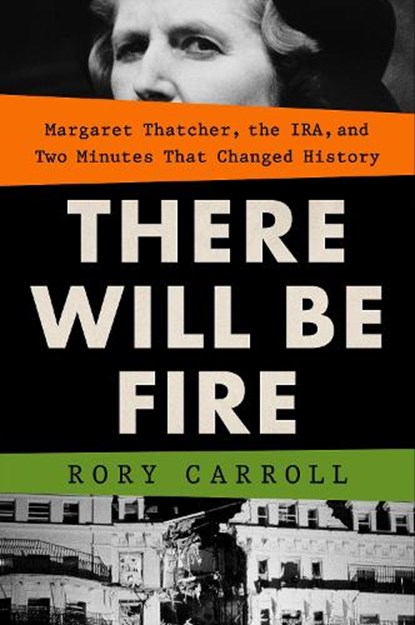 There Will Be Fire, Rory Carroll - Gebonden - 9780593419496
