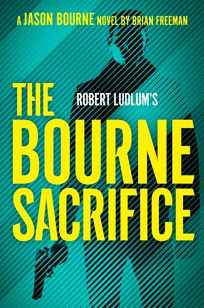 Robert Ludlum's The Bourne Sacrifice, Brian Freeman - Ebook - 9780593419861