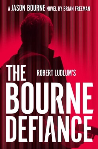 Robert Ludlum's The Bourne Defiance, Brian Freeman - Ebook - 9780593419892