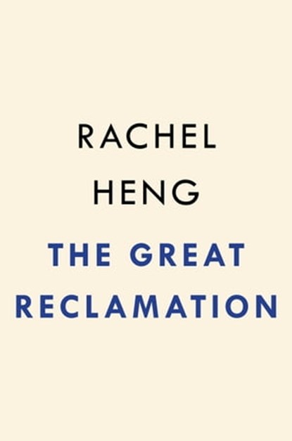 The Great Reclamation, Rachel Heng - Ebook - 9780593420133