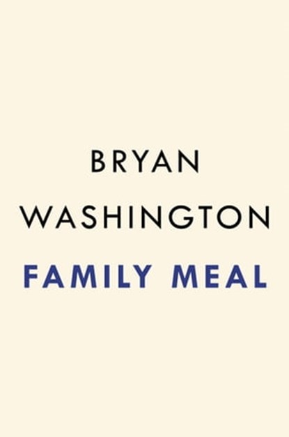 Family Meal, Bryan Washington - Ebook - 9780593421116