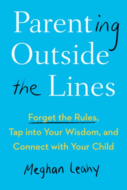Parenting Outside the Lines, Meghan (Meghan Leahy) Leahy - Paperback - 9780593421420