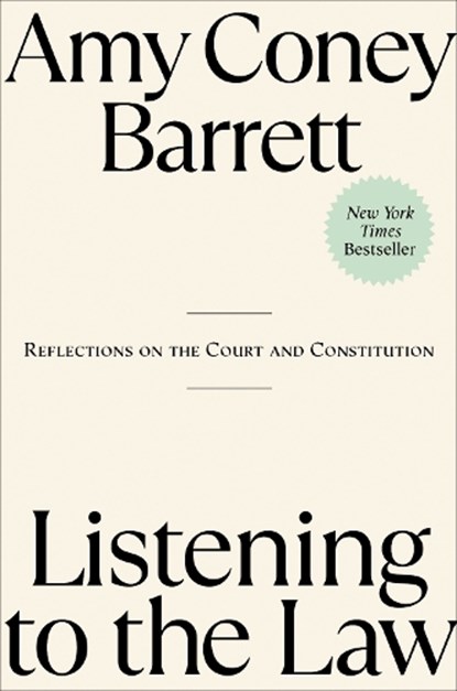Listening to the Law: Reflections on the Court and Constitution, Amy Coney Barrett - Gebonden - 9780593421864