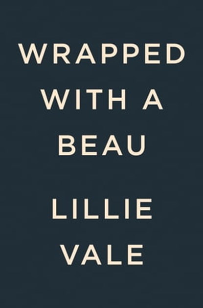 Wrapped with a Beau, Lillie Vale - Ebook - 9780593422052