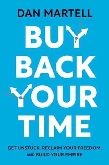 Buy Back Your Time, Dan Martell - Ebook - 9780593422984