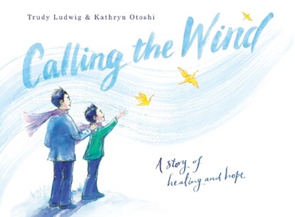 Calling the Wind, Trudy Ludwig ; Kathryn Otoshi - Gebonden - 9780593426401