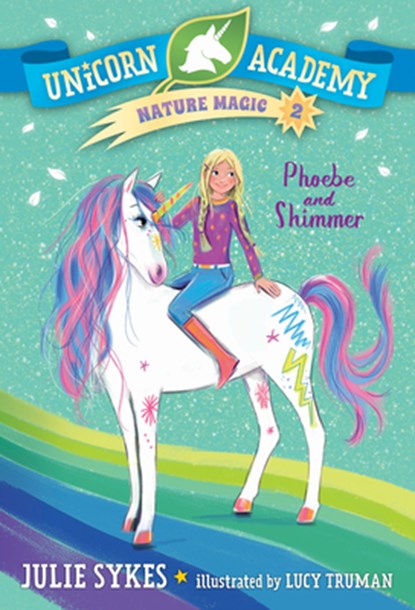 Unicorn Academy Nature Magic #2: Phoebe and Shimmer, Julie Sykes - Paperback - 9780593426722