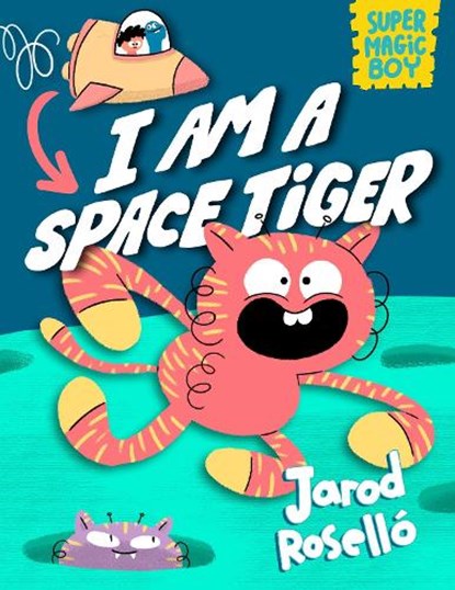 Super Magic Boy: I Am a Space Tiger, Jarod Rosello - Gebonden - 9780593427811