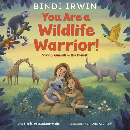 You Are a Wildlife Warrior!: Saving Animals & the Planet, Bindi Irwin ; Smriti Prasadam-Halls - Gebonden - 9780593428115