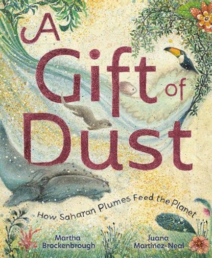 A Gift of Dust, Martha Brockenbrough ; Juana Martinez-Neal - Gebonden - 9780593428429