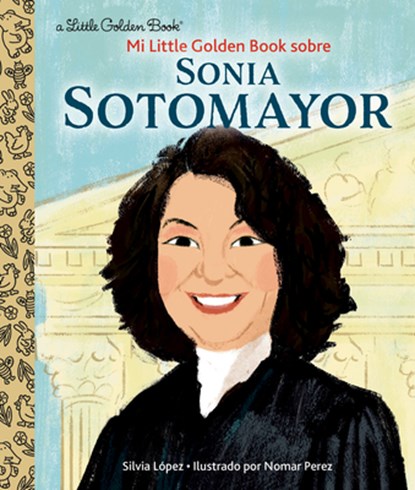 Mi Little Golden Book Sobre Sonia Sotomayor, Silvia Lopez ; Nomar Perez - Gebonden - 9780593428771