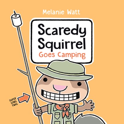 SCAREDY SQUIRREL GOES CAMPING, Melanie Watt - Gebonden - 9780593428962