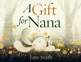 A Gift for Nana - Lane Smith - 9780593430330