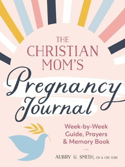The Christian Mom's Pregnancy Journal, Aubry G. (Aubry G. Smith) Smith - Paperback - 9780593435502