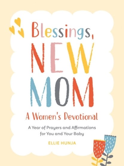 Blessings, New Mom: a Women's Devotional, Ellie (Ellie Hunja) Hunja - Paperback - 9780593435786