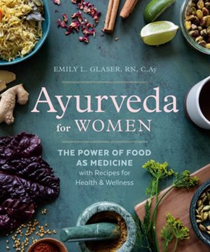 Ayurveda for Women, Emily L. Glaser RN, C.Ay - Ebook - 9780593436134