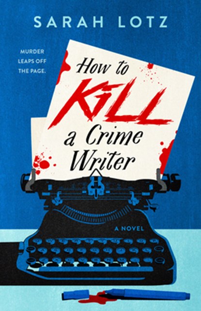 How to Kill a Crime Writer, Sarah Lotz - Paperback - 9780593436790