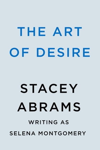 The Art of Desire, Stacey Abrams ; Selena Montgomery - Ebook - 9780593439449