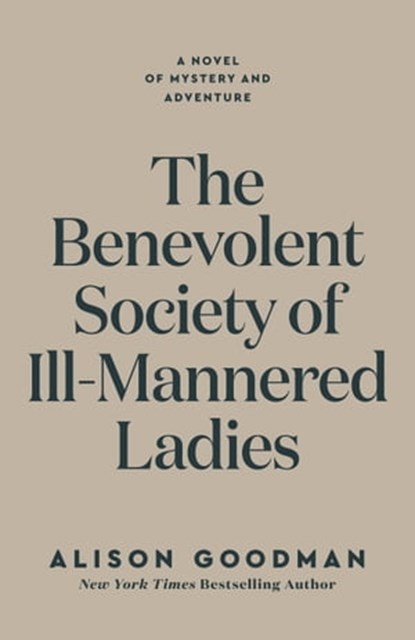 The Benevolent Society of Ill-Mannered Ladies, Alison Goodman - Ebook - 9780593440827