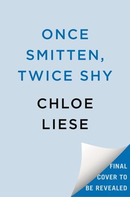 Once Smitten, Twice Shy, Chloe Liese - Ebook - 9780593441558