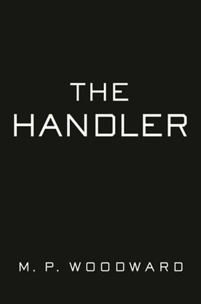 The Handler, M.P. Woodward - Ebook - 9780593441640