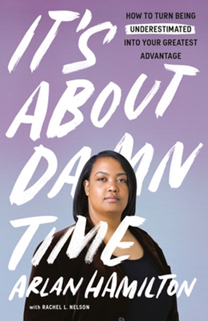It's About Damn Time, Arlan Hamilton ; Rachel L. Nelson - Paperback - 9780593442708