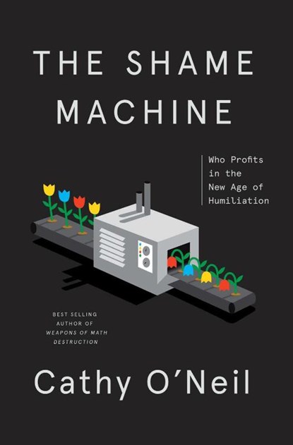 Shame Machine, O'NEIL,  Cathy - Paperback - 9780593443385