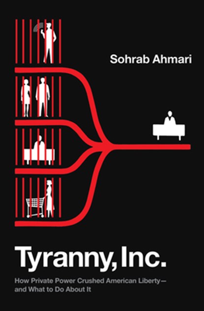 TYRANNY INC, Sohrab Ahmari - Gebonden - 9780593443460